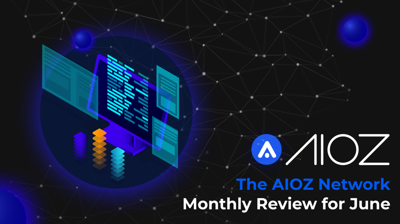 The AIOZ Network Monthly Recap: Review for June