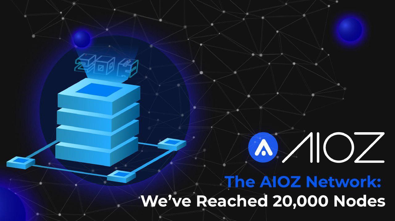 The AIOZ Network: We’ve Reached 20,000 Nodes