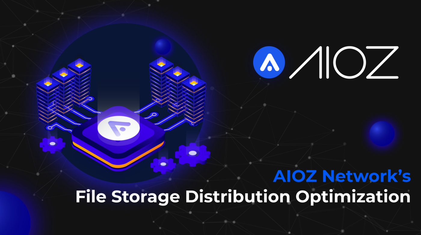 AIOZ Network’s File Storage Distribution Optimization